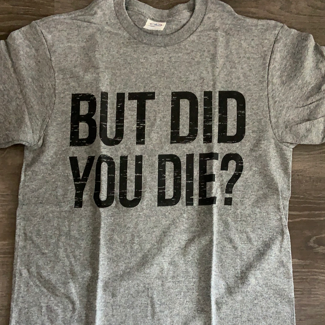 097 But did you die color graphic